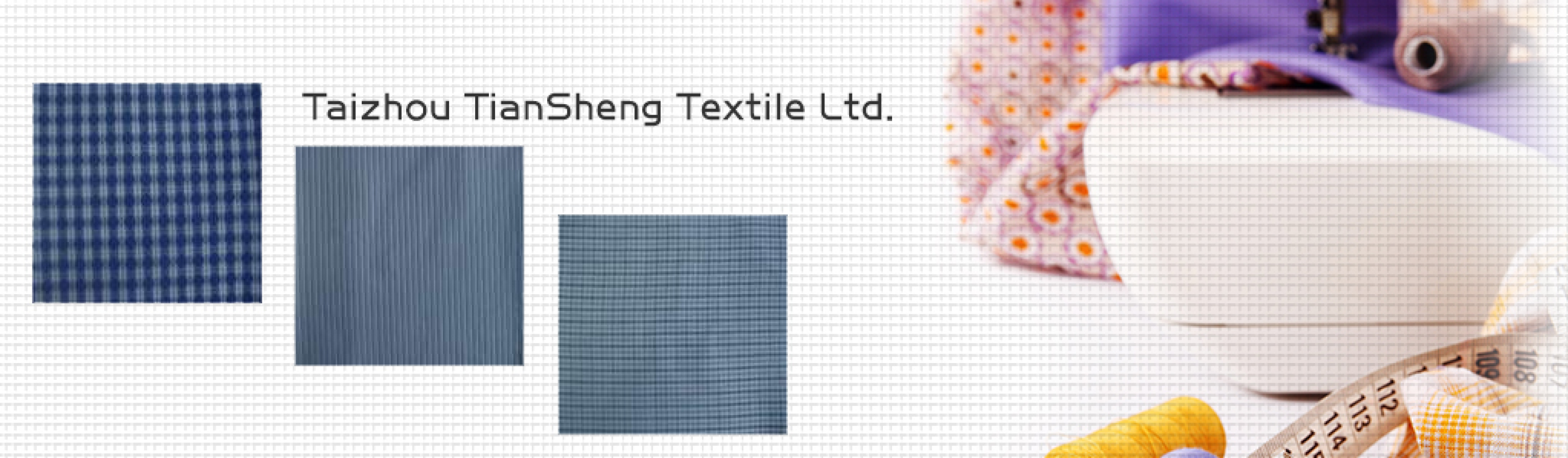 TAIZHOU TIANSHENG TEXTILE CO., LTD.